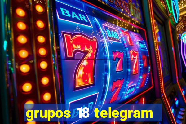 grupos 18 telegram